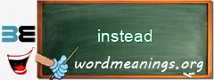 WordMeaning blackboard for instead